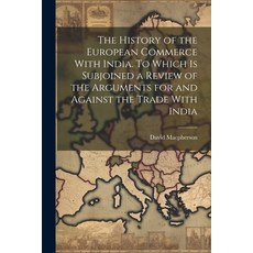 (영문도서) The History of the European Commerce With India. To Which is Subjoined a Review of the Argume... Paperback, Legare Street Press, English, 9781022681460
