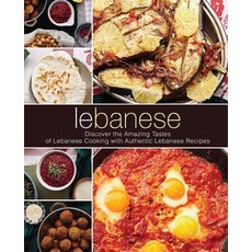 Lebanese: Discover the Amazing Tastes of Lebanese Cooking with Authentic Lebanese Recipes Paperback, Createspace Independent Pub..., English, 9781718729926