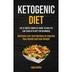 Ketogenic Diet: The Ultimate Complete Guide to High-Fat Low-Carb Keto Diet For Beginners (Delicious... Paperback, Micheal Kannedy, English, 9781990061585