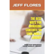 (영문도서) The Best Ways for Managing Contents on Your Kindle Library: Tips for Managing Your Kindle Lib... Paperback, Independently Published, English, 9798376435502