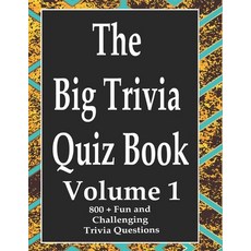 The Big Trivia Quiz Book Volume 1: 800 Questions Teasers and Stumpers For When You Have Nothing B... Paperback, Independently Published, English, 9798573971605