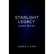(영문도서)Starlight Legacy Game Guide: The Complete Gamer's Handbook to Combat Collectibl... Paperback, Independently Published, English, 9798273211605