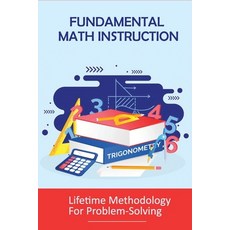 (영문도서) Fundamental Math Instruction: Lifetime Methodology For Problem-Solving: Basic Math Concepts F... Paperback, Independently Published, English, 9798500288004