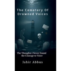 (英文圖書)The Cemetery Of Drowned Voices: The thoughts I never found the courage to voice 精裝版, Notion Press, 英文