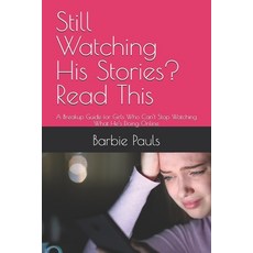 (英文圖書)Still Watching His Stories? Read This: A Breakup Guide for Girls Who Can't Stop... 平裝版, Independently Published, 英文