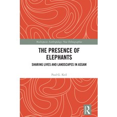 (영문도서)The Presence of Elephants: Sharing Lives and Landscapes in Assam Paperback, Routledge, English, 9781032515922 Routledge, English, 9781032515922