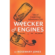 (영문도서) Wrecker of Engines - Tales of Cobalt City's Adventurers Club Paperback, Defconone Publishing, English, 9781948280402
