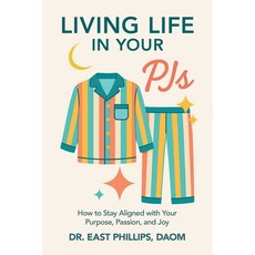 (영문도서)Living Life in Your PJs: How to Stay Aligned with Your Purpose Passion and Joy Paperback, Balboa Press, English, 9798765266205