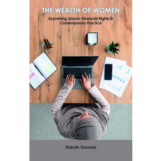 (영문도서) The Wealth of Women: Examining Islamic Financial Rights in Contemporary Practice Paperback, Kube Publishing Ltd, English, 9780860379041