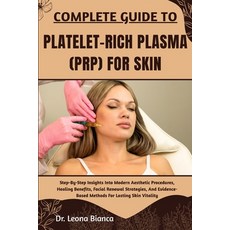 (영문도서)Complete Guide to Platelet-Rich Plasma (Prp) for Skin: Step-By-Step Insights Int... Paperback, Independently Published, English, 9798265692344