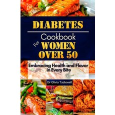 (영문도서) Diabetes Cookbook for Women Over 50: Embracing Health and Flavor in Every Bite Paperback, Independently Published, English, 9798878602938