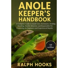 (英文圖書)Anole Keeper's Handbook: A Complete Guide to Anole Care Enclosures Feeding Br... 平裝版, Independently Published, 英文