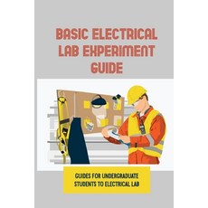 (영문도서) Basic Electrical LAB Experiment Guide: Guides For Undergraduate Students To Electrical LAB: E... Paperback, Independently Published, English, 9798542240107