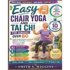 (영문도서)Easy Chair Yoga And Tai Chi For Seniors Over 60: Simple Seated Exercises to Impr... Paperback, Independently Published, English, 9798180220042 Independently Published, English, 9798180220042