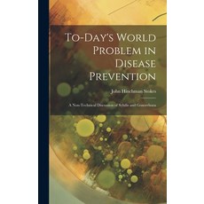 (영문도서) To-day's World Problem in Disease Prevention; a Non-technical Discussion of Syhilis and Gonor... Hardcover, Legare Street Press, English, 9781019923184
