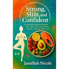 (英文圖書)Strong Slim and Confident: A Practical Guide for Women Over 40 to Lose Fat Pr... 平裝版, Independently Published, 英文