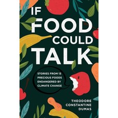 If Food Could Talk: Stories from 13 Precious Foods Endangered by Climate Change Paperback, Koehler Books