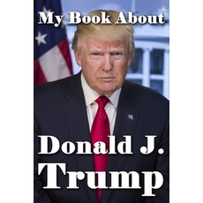 My Book About Donald J. Trump Paperback, Tuscawilla Creative Services, English, 9781941826379