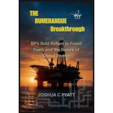 (영문도서)The Bumerangue Breakthrough: BP's Bold Return to Fossil Fuels and the Future of... Paperback, Independently Published, English, 9798296681171