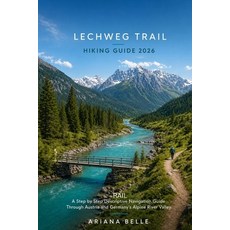 (영문도서)Lechweg Trail Hiking Guide 2026: A Step by Step Descriptive Navigation Guide Thr... Paperback, Independently Published, English, 9798259347069