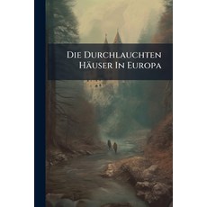 (英文書)Die Durchlauchten Häuser In Europa 平裝版, Nabu Press, English