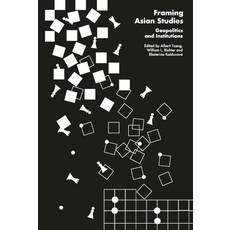 (영문도서) Framing Asian Studies: Geopolitics and Institutions Paperback, Iseas-Yusof Ishak Institute, English, 9789814786300