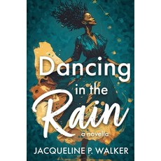 (영문도서) Dancing in the Rain Paperback, Jacqueline P Walker, English, 9781736950340