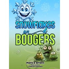 (영문도서) SNOWFLAKES and BOOGERS Hardcover, Mark G. Wright, English, 9798330445776
