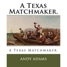 (영문도서) A Texas Matchmaker. Paperback, Createspace Independent Pub..., English, 9781718989863