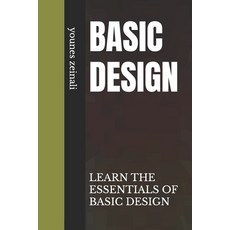 (영문도서) Basic Design: Learn the Essentials of Basic Design Paperback, Independently Published, English, 9798301959431