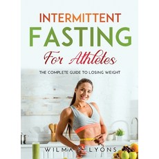 (영문도서) Intermittent Fasting for Athletes: The complete guide to losing weight Hardcover, Wilma P. Lyons, English, 9788659920450