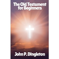 (영문도서)The Old Testament for Beginners Paperback, John P. Dingleton, English, 9798232572884