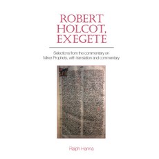 (영문도서) Robert Holcot Exegete: Selections from the Commentary on Minor Prophets with Translation an... Paperback, Liverpool University Press, English, 9781802074642