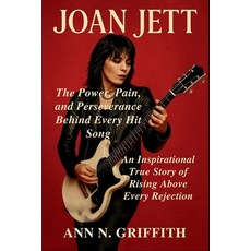 (英文圖書)Joan Jett: The Power Pain and Perseverance Behind Every Hit Song: An Inspirati... 平裝版, Independently Published, 英文