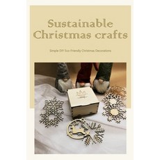 (영문도서) Sustainable Christmas crafts: Simple DIY Eco-Friendly Christmas Decorations Paperback, Independently Published, English, 9798360312024