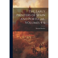 (영문도서) The Early Printers of Spain and Portugal Volumes 4-6 Paperback, Legare Street Press, English, 9781021645968