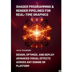 (영문도서)Shader programming & render pipelines for real-time graphics: design optimize ... Paperback, Independently Published, English, 9798299110609