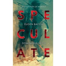 Speculate: A Collection of Microlit Hardcover, Meerkat Press, English, 9781946154743