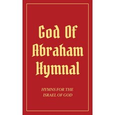 (영문도서) God Of Abraham Hymnal: Hymns for the Israel of God Paperback, Holy Language Institute, English, 9798348264130