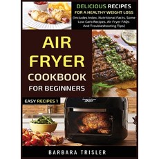 (영문도서) Air Fryer Cookbook For Beginners: Delicious Recipes For A Healthy Weight Loss (... Hardcover, Millennium Publishing Ltd, English, 9781913361952
