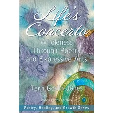 (영문도서) Life's Concerto: Wholeness through Poetry and Expressive Arts Paperback, University Professors Press, English, 9781955737623