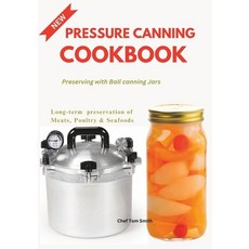 (영문도서) Pressure Canning Cookbook: Preserving with Ball canning Jars Paperback, Independently Published, English, 9798389897663