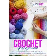 Crochet for Beginners: The A-Z Guide with Pictures and Illustrations to Learn Crocheting in Just 3 D... Paperback, Independently Published, English, 9798640927702