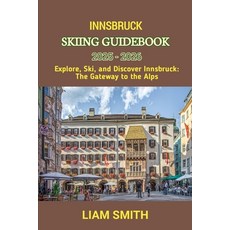 (영문도서)Innsbruck Skiing Guidebook 2025 - 2026: Explore Ski and Discover Innsbruck: Th... Paperback, Independently Published, English, 9798272788344