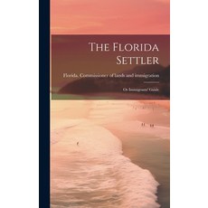 (영문도서) The Florida Settler: Or Immigrants' Guide Hardcover, Legare Street Press, English, 9781020156960