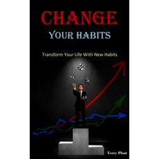 (영문도서) Change Your Habits: Transform Your Life With New Habits Paperback, Adam Gilbin, English, 9788794477598