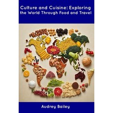 (영문도서) Culture and Cuisine: Exploring the World Through Food and Travel Paperback, Independently Published, English, 9798854903592