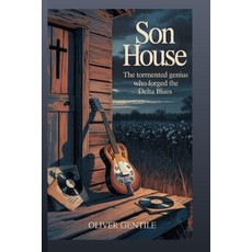 (英文圖書)Son House: The Tormented Genius Who Forged the Delta Blues 平裝版, Independently Published, 英文