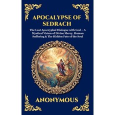(영문도서)Apocalypse of Sedrach: The Lost Apocryphal Dialogue with God - A Mystical Vision... Hardcover, Library of Alexandria, English, 9781807526030