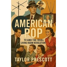 (영문도서)American Pop: TV and the 1950s Living Room Revolution Paperback, Independently Published, English, 9798317276492